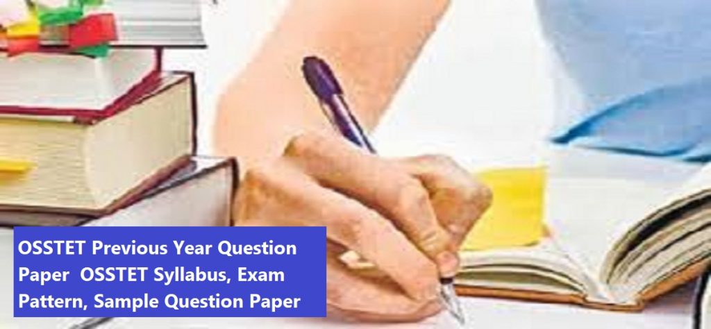 OSSTET Previous Year Question Paper 2020 OSSTET Syllabus, Exam Pattern, Sample Question Paper